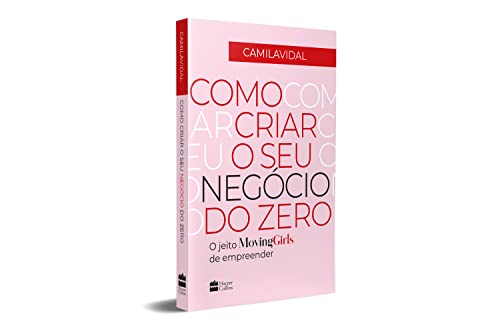 Como Criar o Seu Negocio do Zero - O jeito Moving Girls de empreender De Camila Vidal