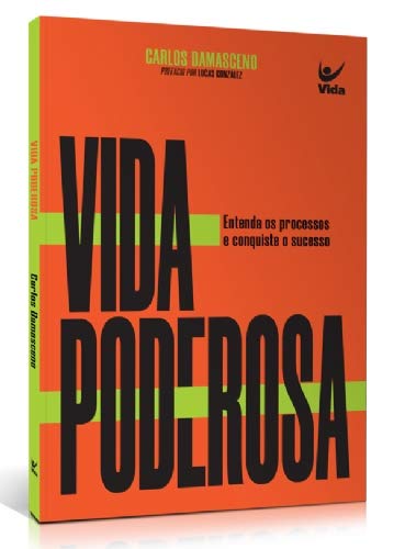 Vida Poderosa. Entenda os Processos e Conquiste o Sucesso