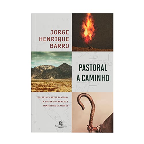 Pastoral a caminho: teologia e práxis pastoral a partir do chamado e ministério de Moisés (Em Portugues do Brasil)