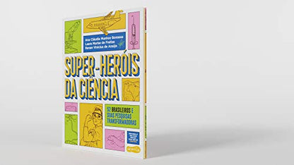 Super-Herois da Ciencia - 52 cientistas e suas pesquisas transformadoras (Em Portugues do Brasil)