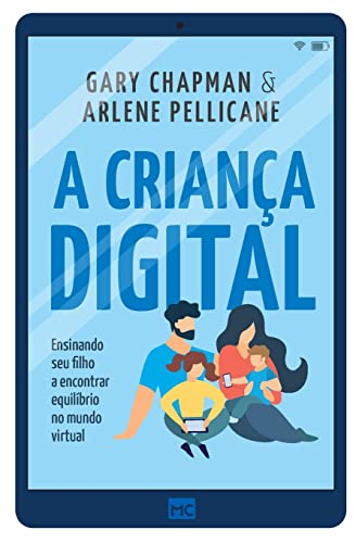 A criança digital: Ensinando seu filho a encontrar equilíbrio no mundo virtual (Portuguese Edition)