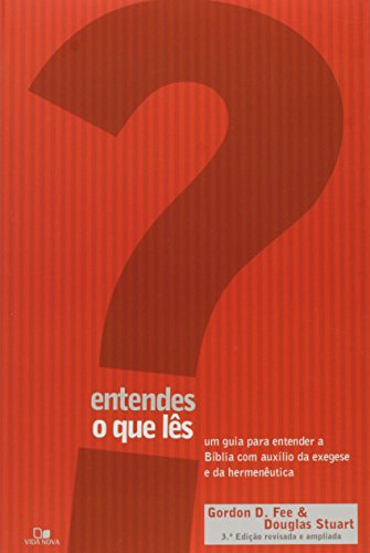 Entendes o Que Les? Um Guia Para Entender a Biblia Com Auxilio da Exegese e da Hermeneutica