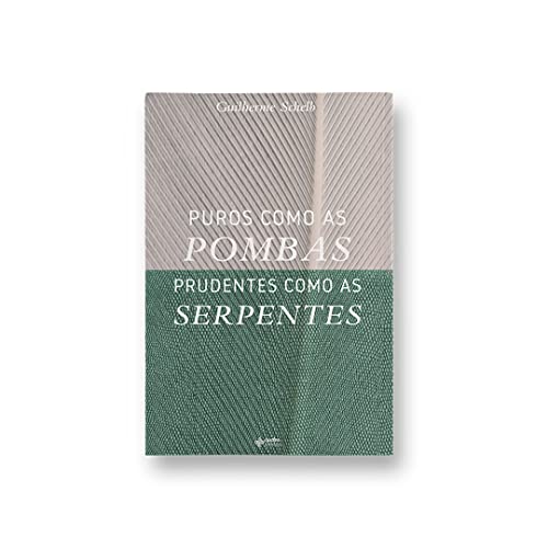 Puros Como As Pombas, Prudentes Como As Serpentes [paperback] Guilherme Schelb