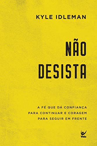 NÃO DESISTA - A FÉ QUE DÁ CONFIANÇA PARA CONTINUAR