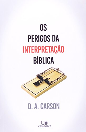 Perigos da Interpretacao Biblica, Os