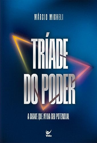 Triade do Poder. a Chave que Ativa seu Potencial (Em Portugues do Brasil)