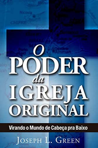 O Poder da Igreja Original. Virando o Mundo de Cabeça Para Baixo