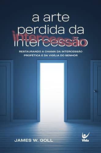 Arte perdida da intercessão, A (Em Portugues do Brasil)