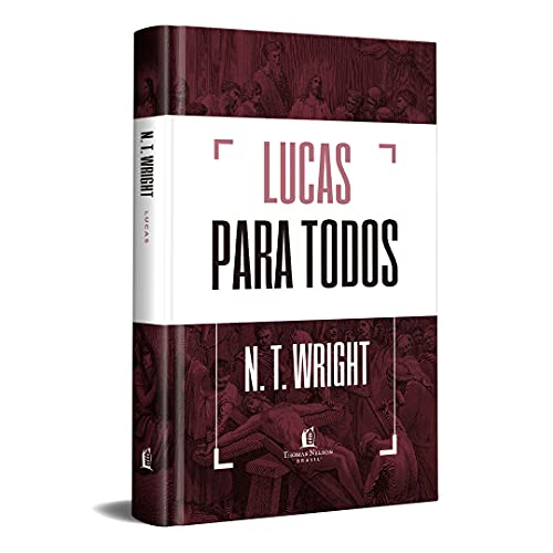 Lucas para todos - N.T. Wright - Em Portugues do Brasil - O guia do evangelho de Lucas