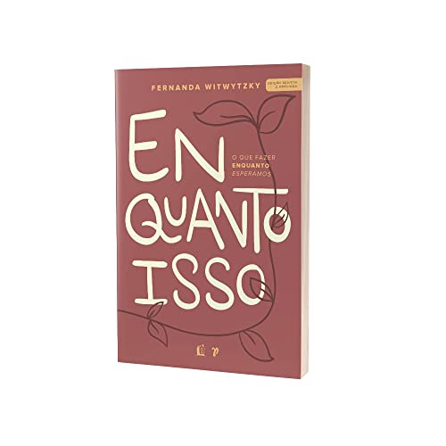 Enquanto Isso - O que fazer enquanto esperamos - Fernanda Witwytzky - Em Portugues do Brasil - Capa Brochura