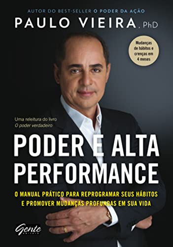 Poder e Alta Performance: O Manual Pratico Para Reprogramar Seus Habitos Promover Mudancas Profundas em sua Vida