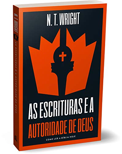 As escrituras e a autoridade de Deus: como ler a Bíblia hoje