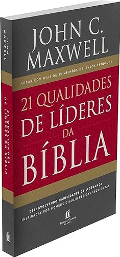 21 qualidades de líderes na Bíblia - Desenvolvendo Habilidades de Liderança Inspiradas por Homens e Mulheres das Escrituras - Em Portugues do Brasil