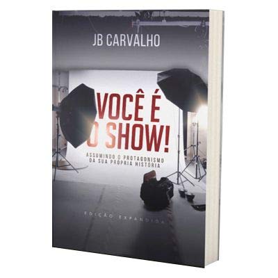 VOCÊ É O SHOW - J B Carvalho