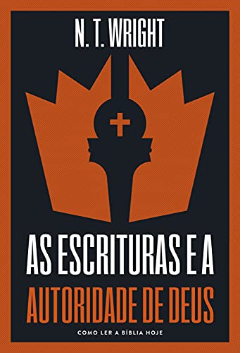 As escrituras e a autoridade de Deus: como ler a Bíblia hoje