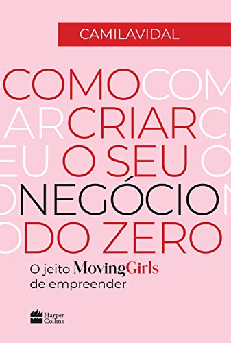 Como Criar o Seu Negocio do Zero - O jeito Moving Girls de empreender De Camila Vidal