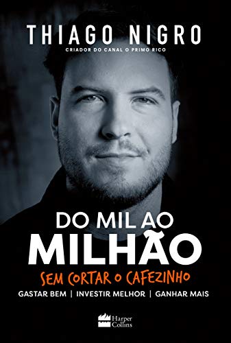 Do Mil Ao Milhão. Sem Cortar O Cafezinho - Thiago Nigro - Português Brasileiro