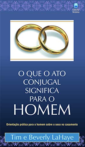 O Que O Ato Conjugal Significa Para O Homem