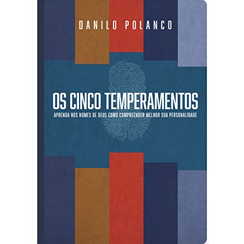 Os Cinco Temperamentos-Aprenda nos nomes de Deus como compreender melhor sua personalidade