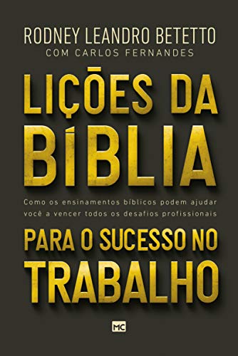 Licoes da Biblia Para o Sucesso no Trabalho. Como os Ensinamentos Biblicos Podem Ajudar Voce a Vencer os Desafios Profissionais (Em Portugues do Brasil)