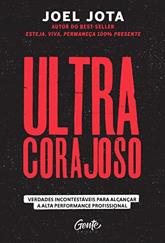 Ultracorajoso - Verdades incontestaveis para alcancar a alta performance profissional (Em Portugues do Brasil)