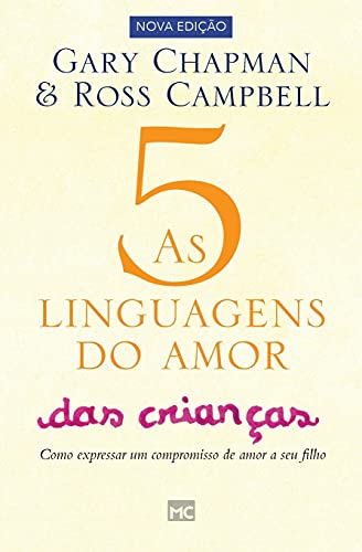 As 5 linguagens do amor das crianças: Como expressar um compromisso de amor a seu filho (Portuguese Edition)