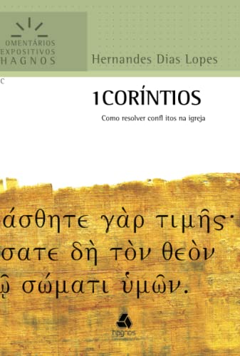 1 Corintios: Como Resolver Conflitos Na Igreja (Comentários Expositivos Hernandes Dias Lopes) (Portuguese Edition)