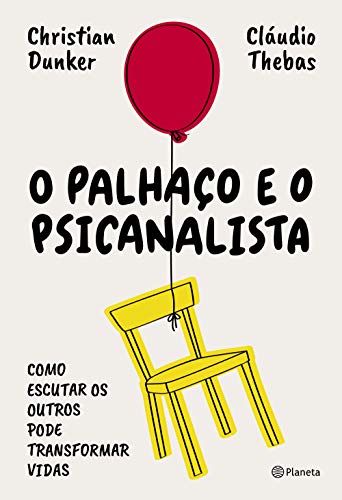 O Palhaco e o Psicanalista. Como escutar os outros pode transformar vidas (Em Portugues do Brasil)