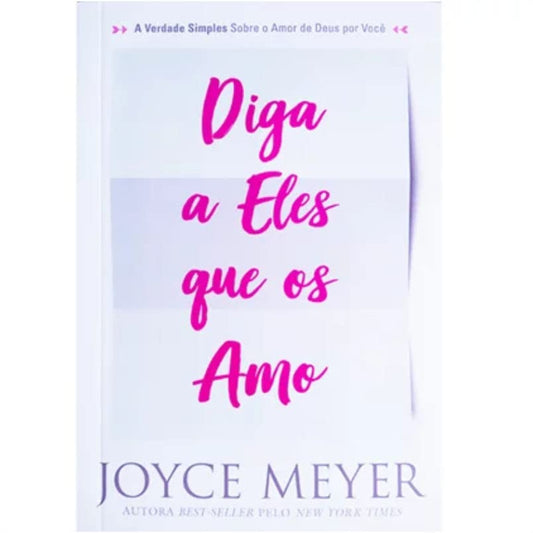 Diga a Eles Que Os Amo - Joyce Meyer