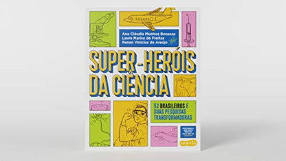 Super-Herois da Ciencia - 52 cientistas e suas pesquisas transformadoras (Em Portugues do Brasil)