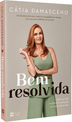 Bem resolvida: Sinta-se mais confiante e realizada na cama e fora dela