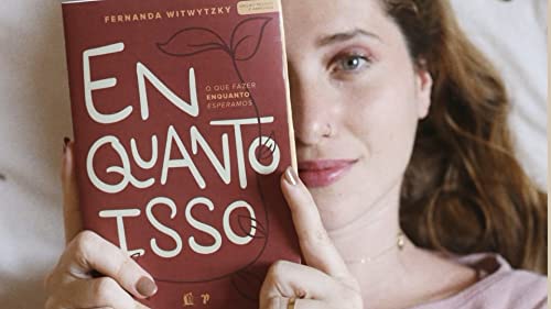 Enquanto Isso - O que fazer enquanto esperamos - Fernanda Witwytzky - Em Portugues do Brasil - Capa Brochura