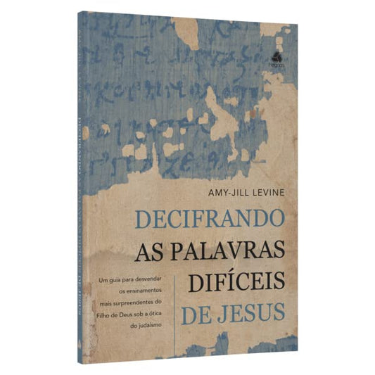 Decifrando as palavras difíceis de Jesus - Em Portugues do Brasil - UM Guia Para Desvendar Os Ensinamentos Mais Surpreendentes Do Filho De Deus Sob A Ótica Do Judaísmo