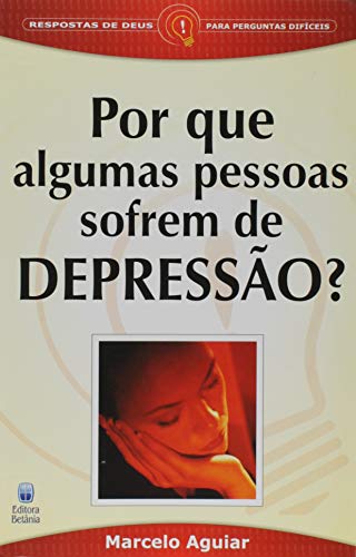 Por Que Algumas Pessoas Sofrem De Depressao?