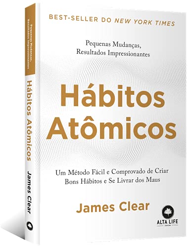 Hábitos Atômicos: um Método Fácil e Comprovado de Criar Bons Hábitos e se Livrar dos Maus