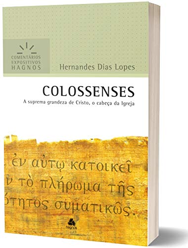 COLOSSENSES: A suprema grandeza de Cristo, o cabeça da Igreja (Comentários Expositivos Hernandes Dias Lopes) (Portuguese Edition)