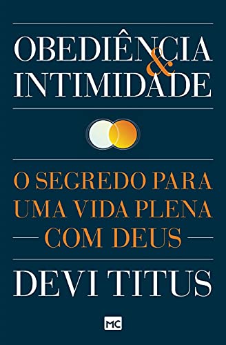 Obediência e intimidade: O segredo para uma vida plena com Deus (Portuguese Edition)