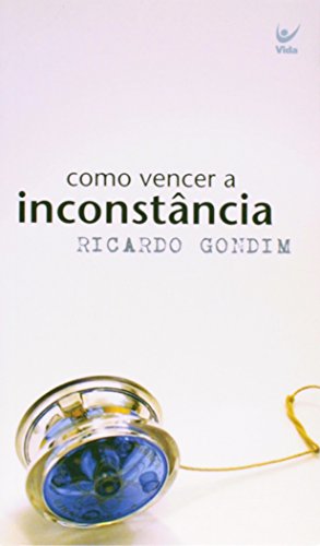 Como Vencer a Inconstância (Em Portuguese do Brasil)