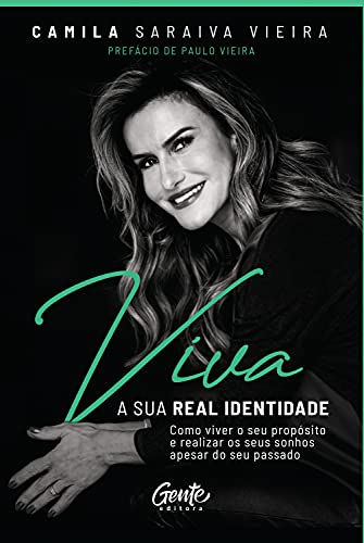 Viva a sua real identidade - Como viver o seu proposito e realizar os seus sonhos apesar do seu passado (Em Portugues do Brasil)