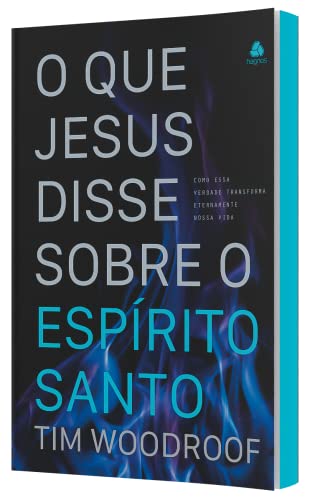 O que Jesus disse sobre o Espírito Santo: Como essa verdade transforma eternamente nossa vida