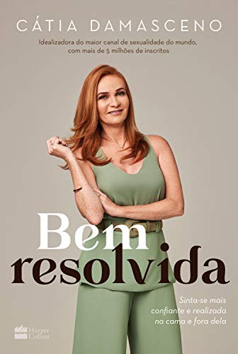 Bem resolvida: Sinta-se mais confiante e realizada na cama e fora dela