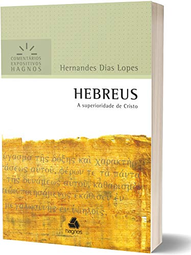 HEBREUS: A superioridade de Cristo (Comentários Expositivos Hernandes Dias Lopes) (Portuguese Edition)