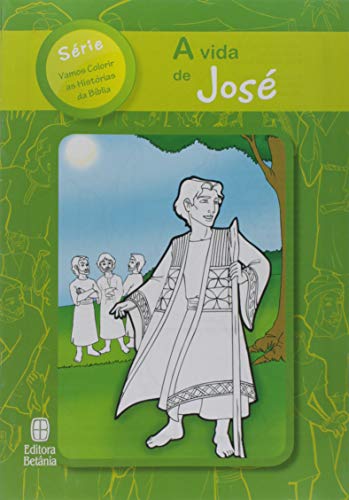 A Vida de Jose - Colecao Vamos Colorir as Historias da Biblia (Em Portugues do Brasil)