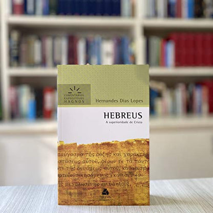 HEBREUS: A superioridade de Cristo (Comentários Expositivos Hernandes Dias Lopes) (Portuguese Edition)