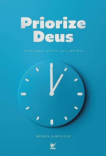 Priorize Deus: Devocionais Diários Para 366 Dias