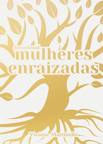 Mulheres Enraizadas | Viviane Martinello - Em Portugues do Brasil - Devocional