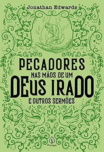 Pecadores nas maos de um Deus irado e outros sermoes (Em Portugues do Brasil)