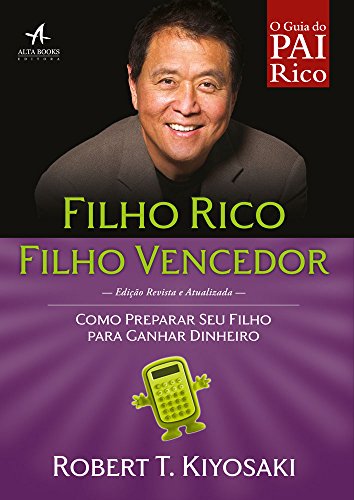 Filho Rico, Filho Vencedor. Como Prepara Seu Filho Para Ganhar Dinheiro