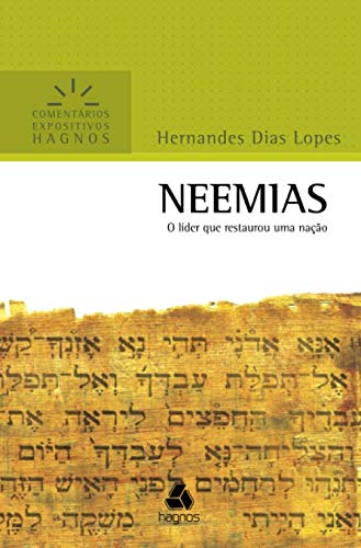 NEEMIAS: O líder que restaurou uma nação (Comentários Expositivos Hernandes Dias Lopes) (Portuguese Edition)