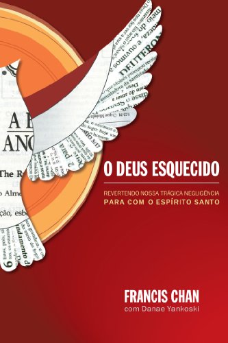 O Deus esquecido: Revertendo nossa trágica negligência para com o Espírito Santo (Portuguese Edition)